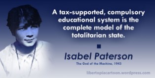 Isabel Paterson, education, public school, statism, statist, meme, God of the Machine, libertarian, voluntaryist, ancap, quote