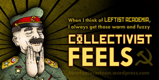 Collectivism, Leftist Academia, Statism, funny meme, cool memes, awesome artwork, illustration, comrade, socialism, cartoon, meme, libertarian, leftism, progressives, leftist, progressivism