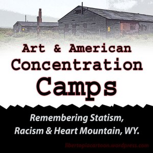 artwork, artist, statism, racism, heart mountain, wyoming, heart mountain internment camp