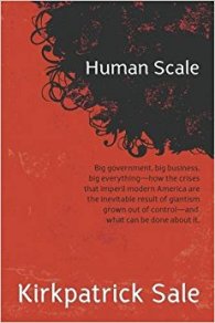 Kirkpatrick Sale, Human Scale